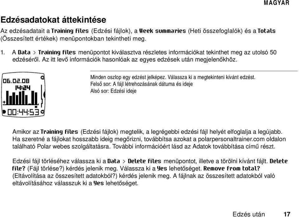 MAGYAR Minden oszlop egy edzést jelképez. Válassza ki a megtekinteni kívánt edzést.