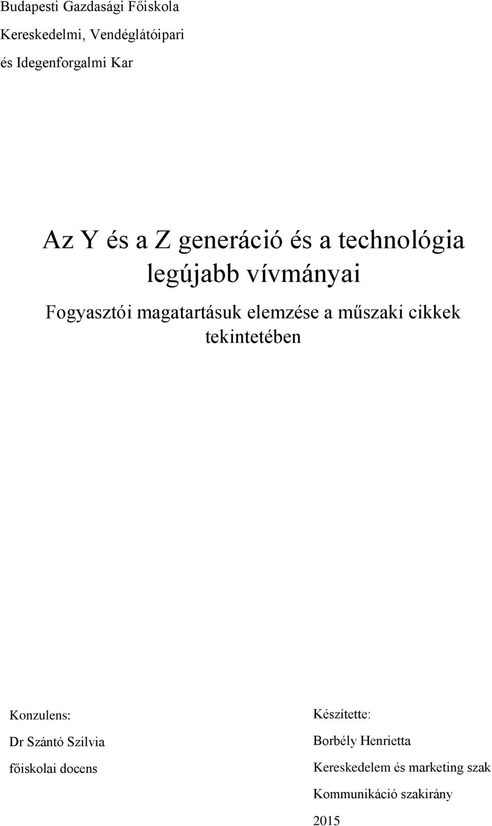 elemzése a műszaki cikkek tekintetében Konzulens: Dr Szántó Szilvia főiskolai