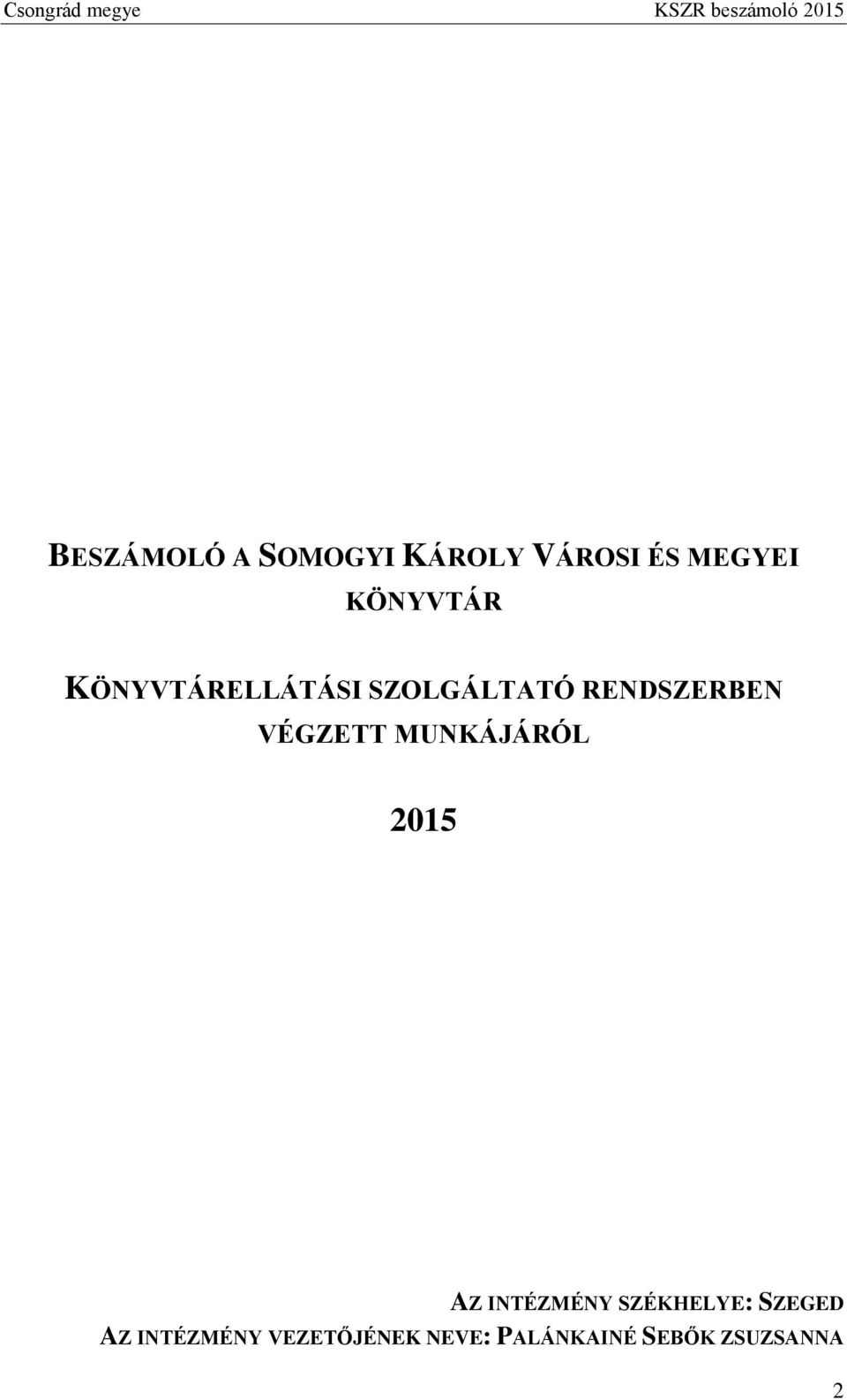 VÉGZETT MUNKÁJÁRÓL 2015 AZ INTÉZMÉNY SZÉKHELYE: