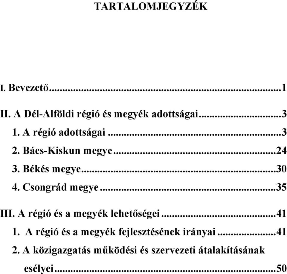 Csongrád megye...35 III. A régió és a megyék lehetőségei...41 1.