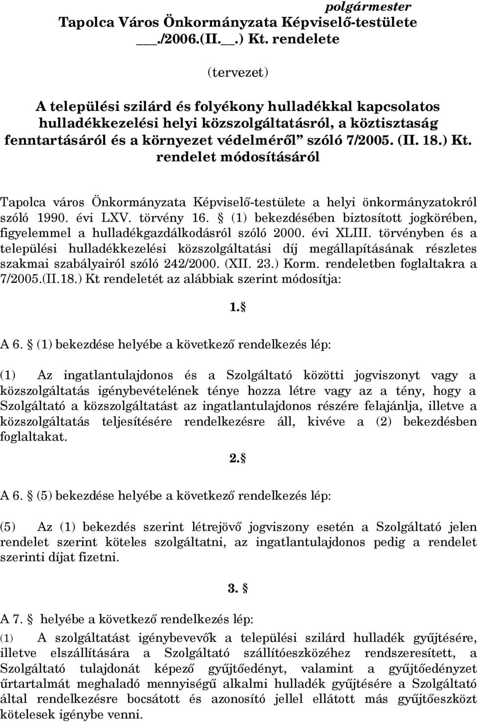 ) Kt. rendelet módosításáról Tapolca város Önkormányzata Képviselő-testülete a helyi önkormányzatokról szóló 1990. évi LXV. törvény 16.
