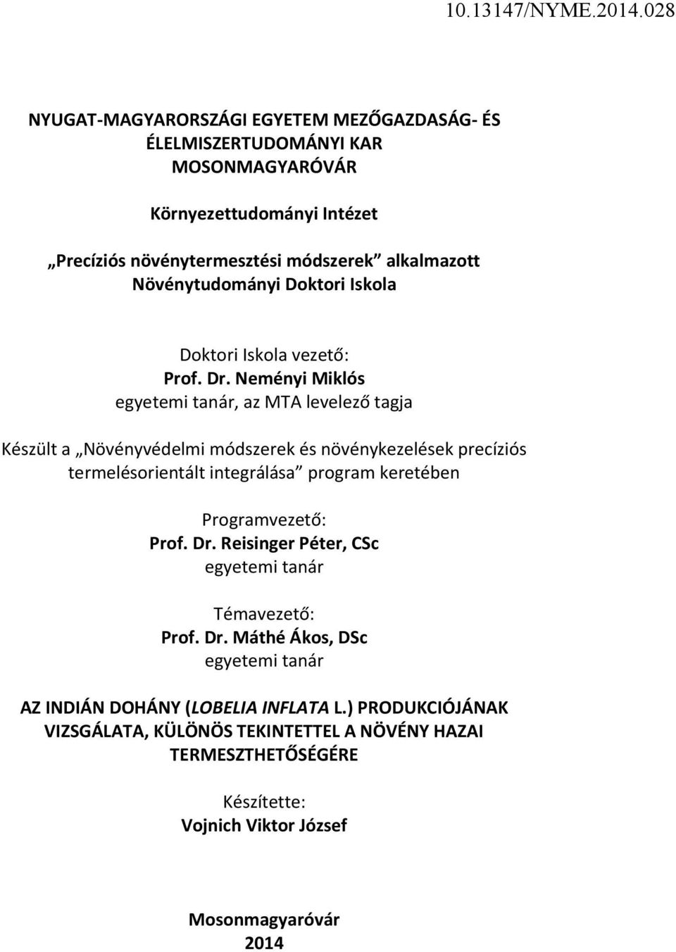 Neményi Miklós egyetemi tanár, az MTA levelező tagja Készült a Növényvédelmi módszerek és növénykezelések precíziós termelésorientált integrálása program keretében