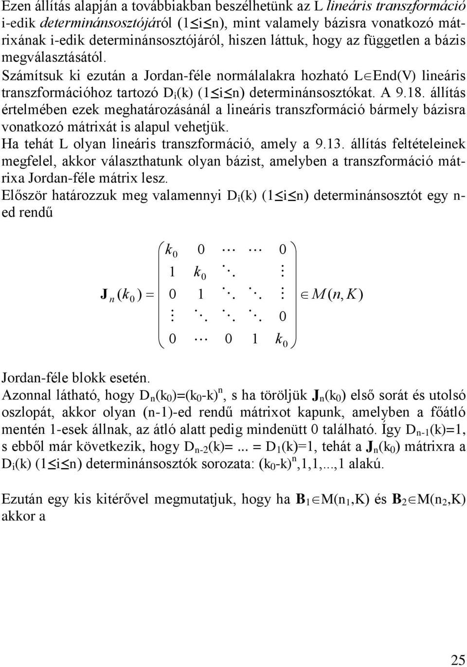 Ha tehát L olya leár trazformácó amely a 9.. állítá feltételee megfelel aor válazthatu olya bázt amelybe a trazformácó mátra orda-féle mátr lez.