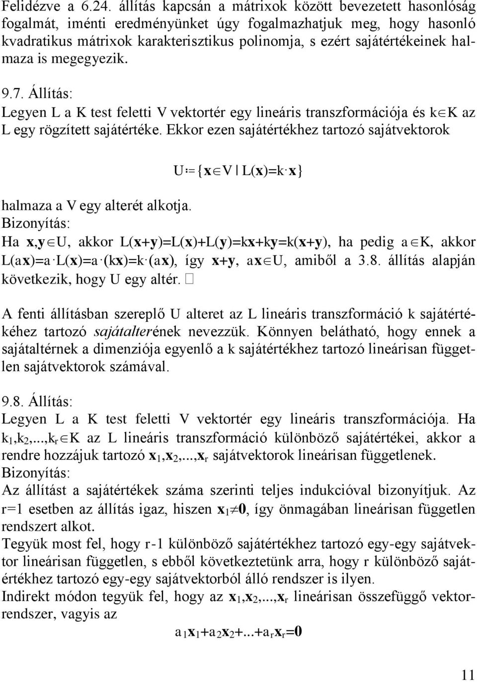 Bzoyítá: Ha yu aor L+y=L+Ly=+y=+y ha pedg ak aor La=a L=a = a így +y au amből a.8. állítá alapjá övetez hogy U egy altér.