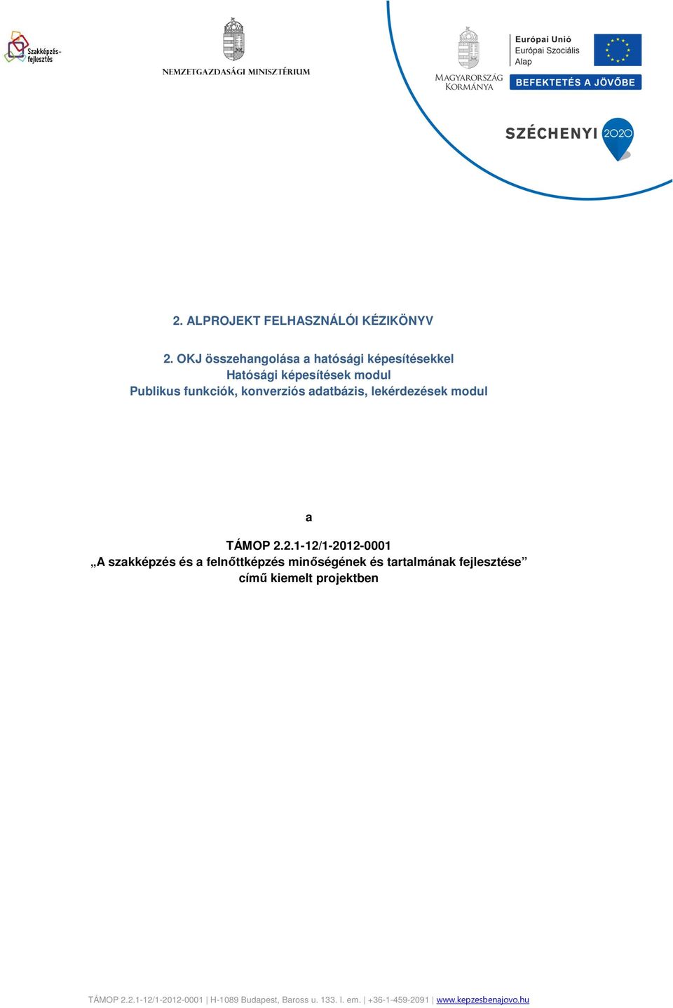 Publikus funkciók, konverziós adatbázis, lekérdezések modul a TÁMOP 2.