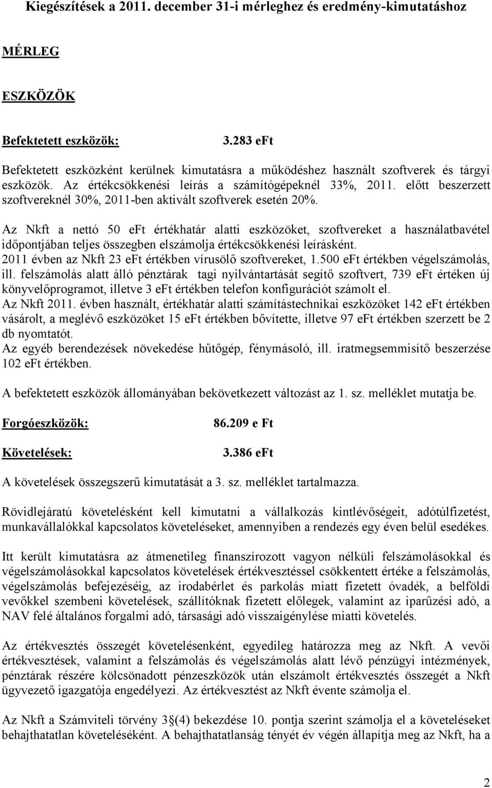 elıtt beszerzett szoftvereknél 30%, 2011-ben aktivált szoftverek esetén 20%.