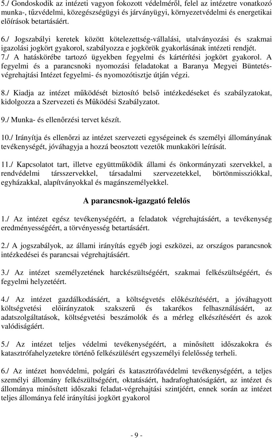 / A hatáskörébe tartozó ügyekben fegyelmi és kártérítési jogkört gyakorol.