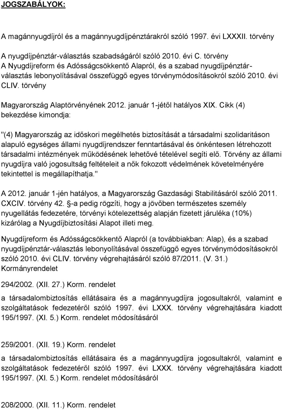 törvény Magyarország Alaptörvényének 2012. január 1-jétől hatályos XIX.