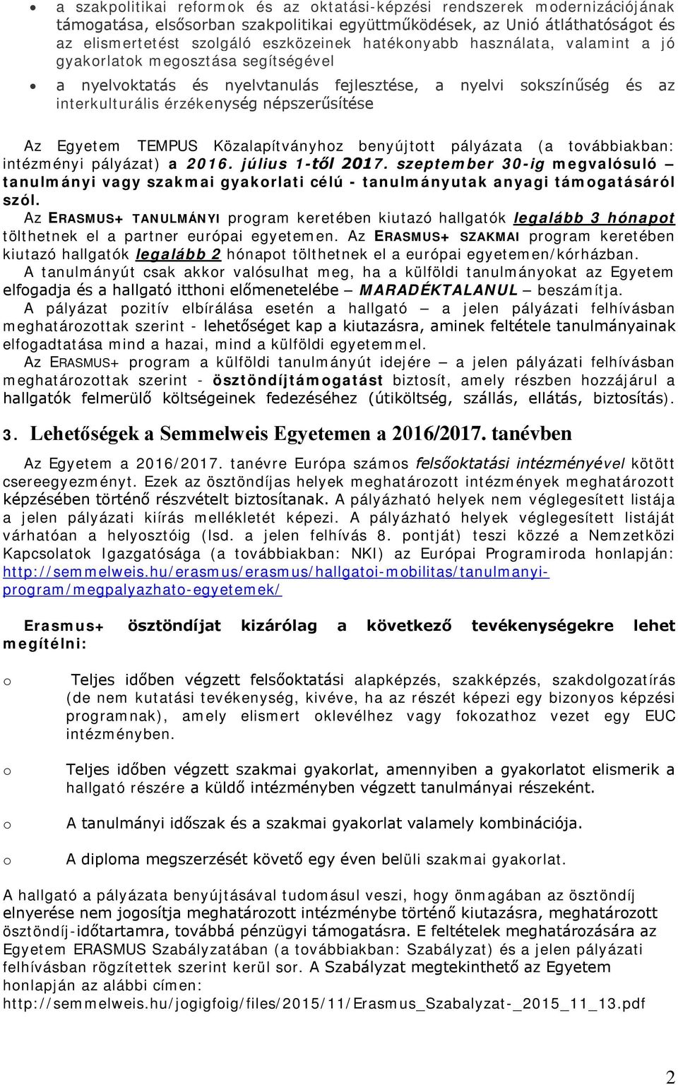 Közalapítványhz benyújttt pályázata (a tvábbiakban: intézményi pályázat) a 2016. július 1-től 2017.