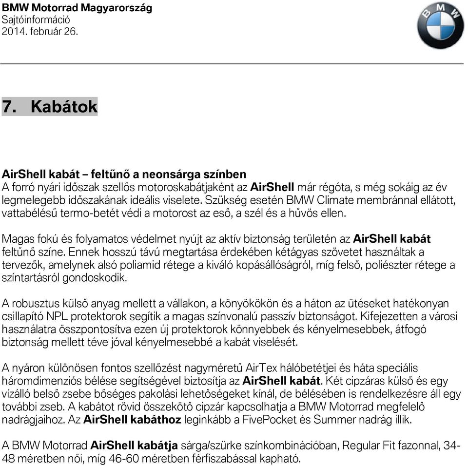 Magas fokú és folyamatos védelmet nyújt az aktív biztonság területén az AirShell kabát feltűnő színe.