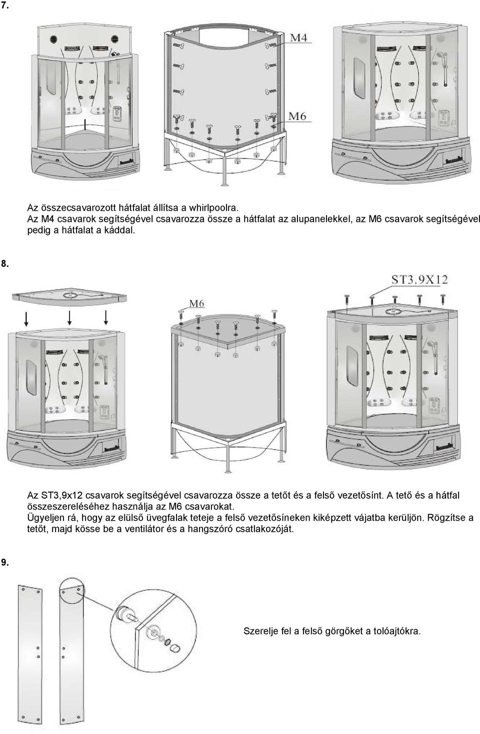 Az ST3,9x12 csavarok segítségével csavarozza össze a tetőt és a felső vezetősínt.