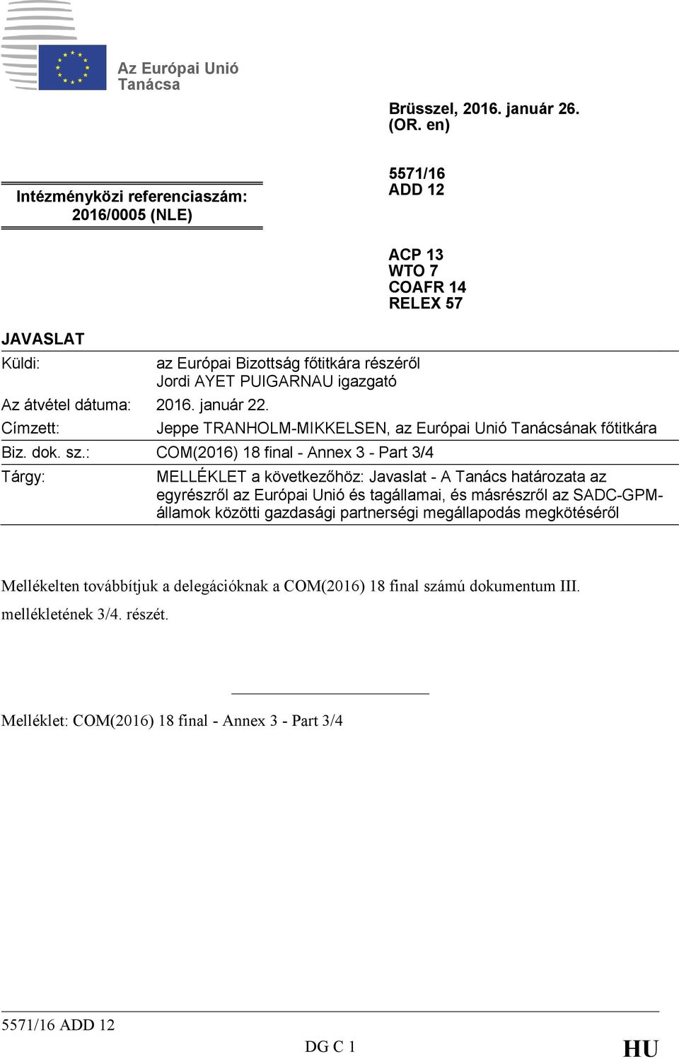 : COM(2016) 18 final - nnex 3 - Part 3/4 Tárgy: MELLÉKLET a következőhöz: Javaslat - Tanács határozata az egyrészről az Európai Unió és tagállamai, és másrészről az SDC-GPMállamok közötti