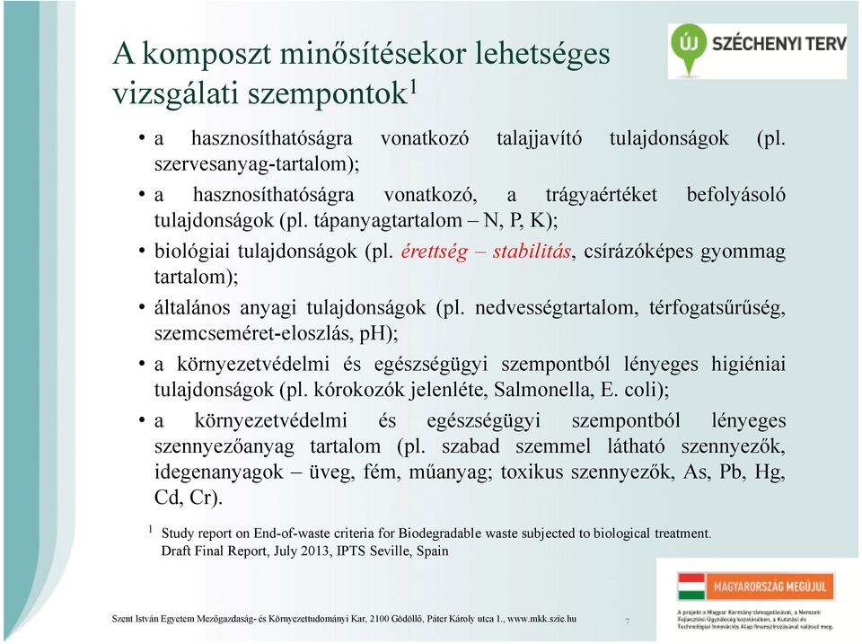 érettség stabilitás, csírázóképes gyommag tartalom); általános anyagi tulajdonságok (pl.