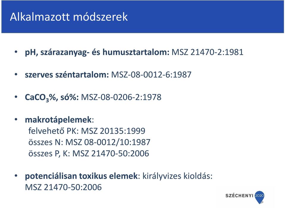 makrotápelemek: felvehető PK: MSZ 20135:1999 összes N: MSZ 08-0012/10:1987