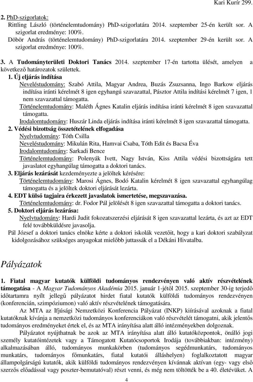 0%. 3. A Tudományterületi Doktori Tanács 2014. szeptember 17