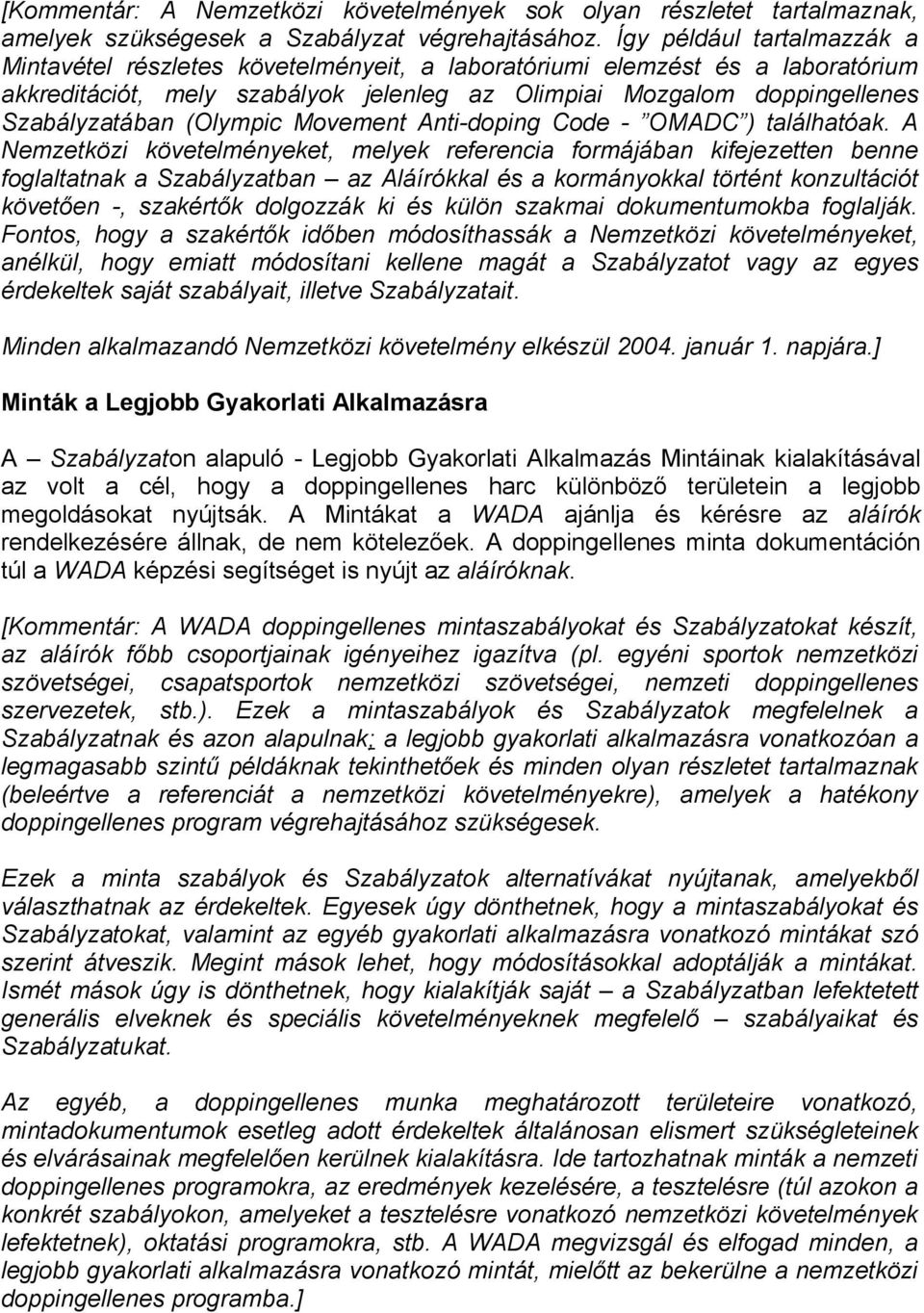 (Olympic Movement Anti-doping Code - OMADC ) találhatóak.