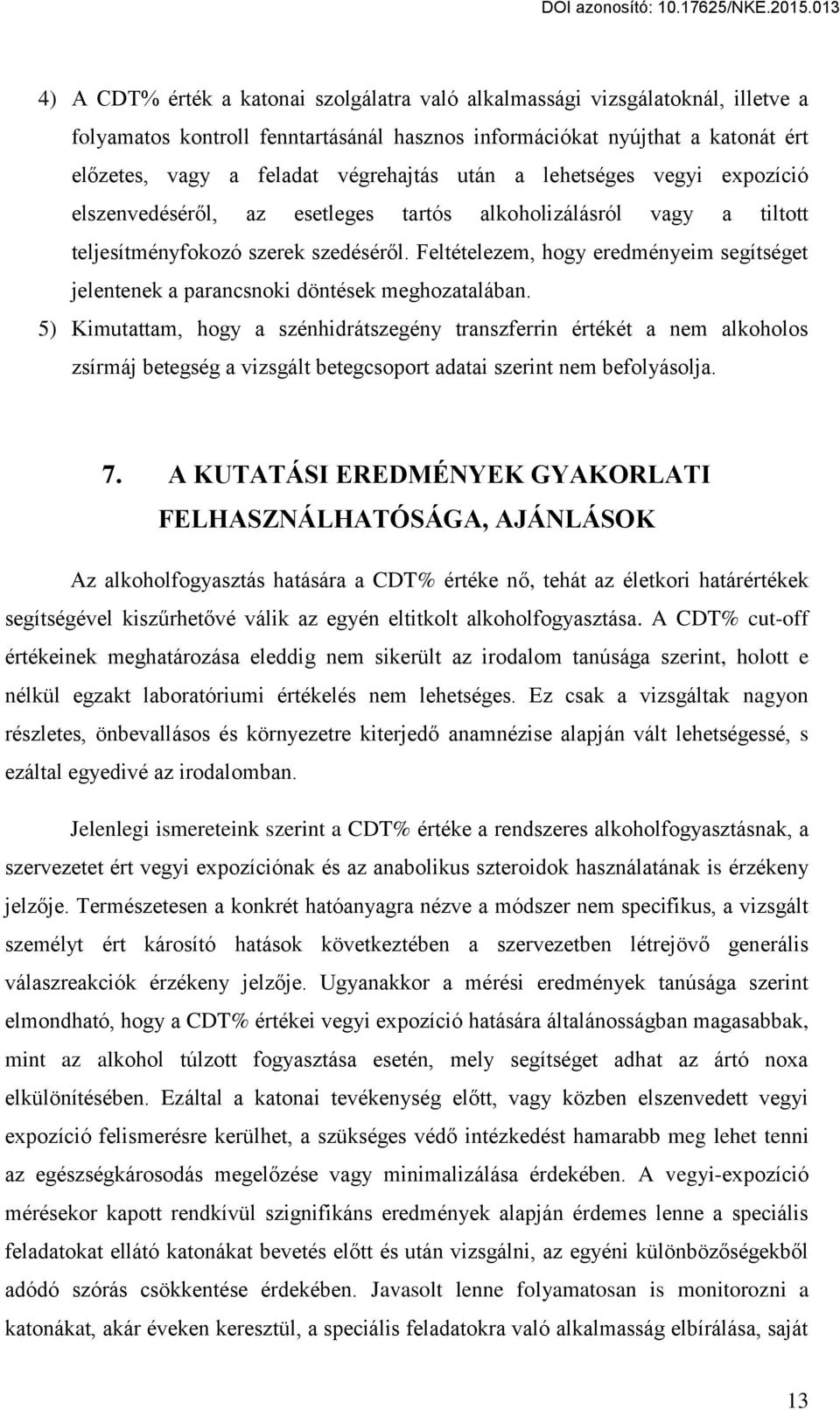 Feltételezem, hogy eredményeim segítséget jelentenek a parancsnoki döntések meghozatalában.