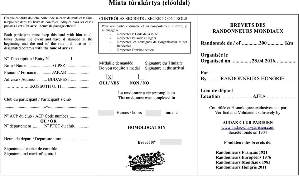 Each participant must keep this card with him at all times during the event and have it stamped at the beginning and the end of the ride and also at all designated controls with the time of arrival.