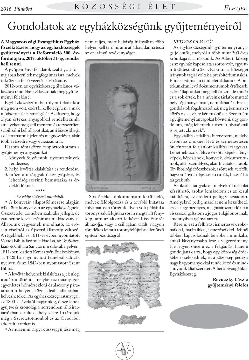 2012-ben az egyházközség általános választási rendjében választottak meg gyűjteményi felelőssé.