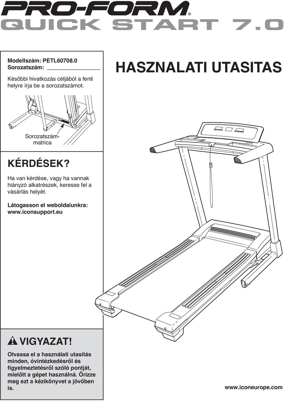 Ha van kérdése, vagy ha vannak hiányzó alkatrészek, keresse fel a vásárlás helyét. Látogasson el weboldalunkra: www.