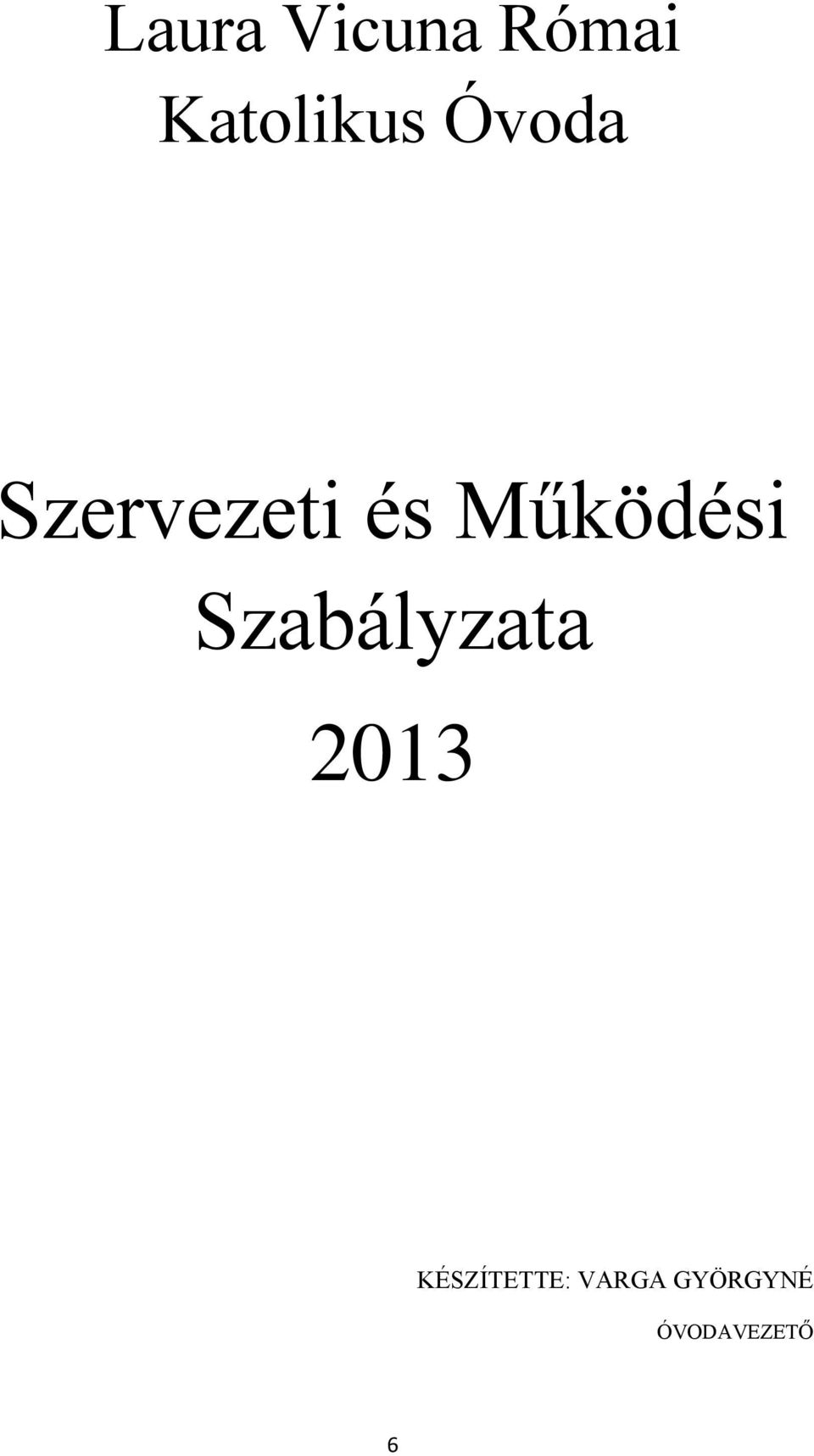 Szabályzata 2013 KÉSZÍTETTE: