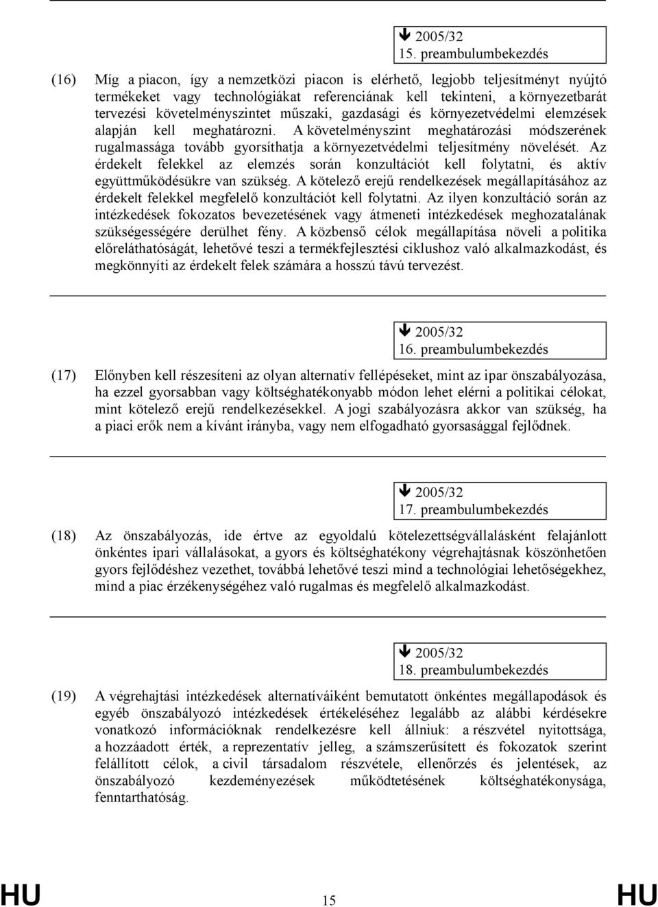 A követelményszint meghatározási módszerének rugalmassága tovább gyorsíthatja akörnyezetvédelmi teljesítmény növelését.