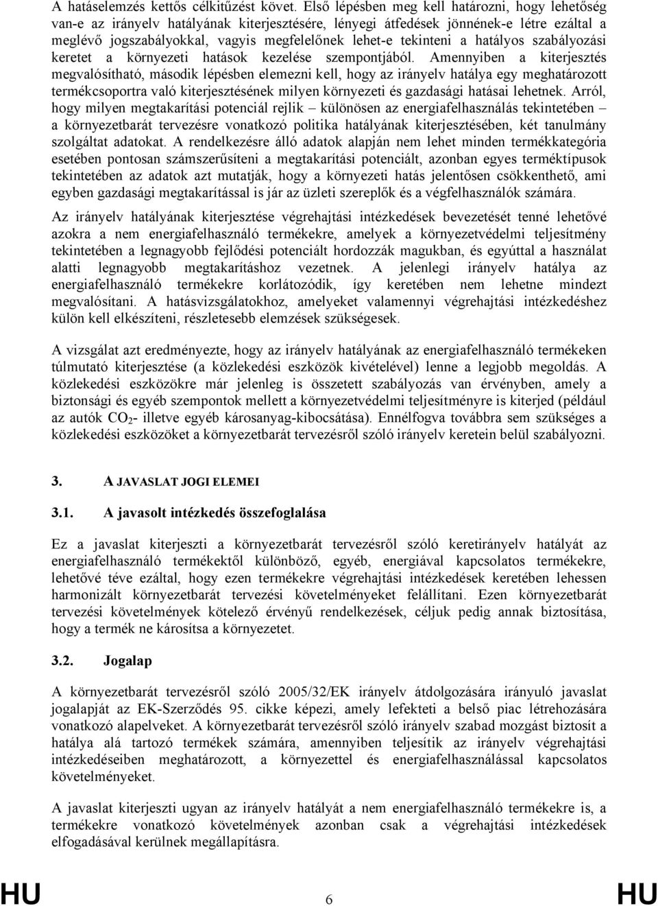 tekinteni a hatályos szabályozási keretet a környezeti hatások kezelése szempontjából.