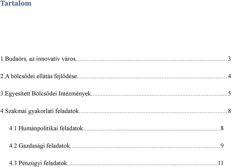 Egyesített Bölcsődei Intézmények...5 4.