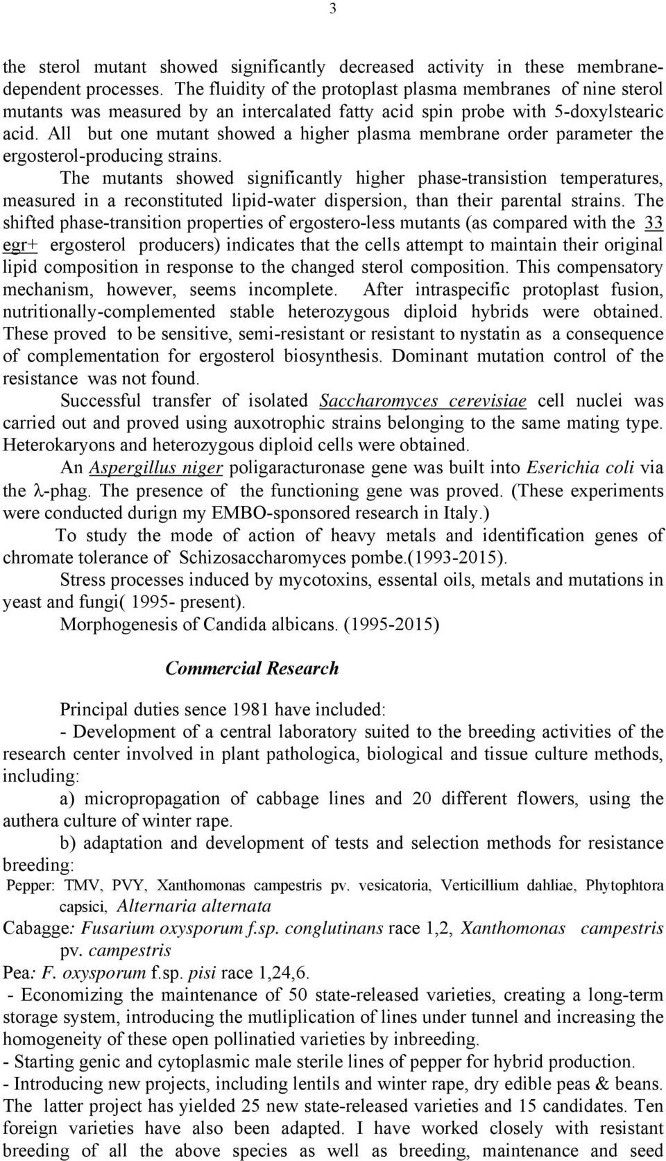 All but one mutant showed a higher plasma membrane order parameter the ergosterol-producing strains.