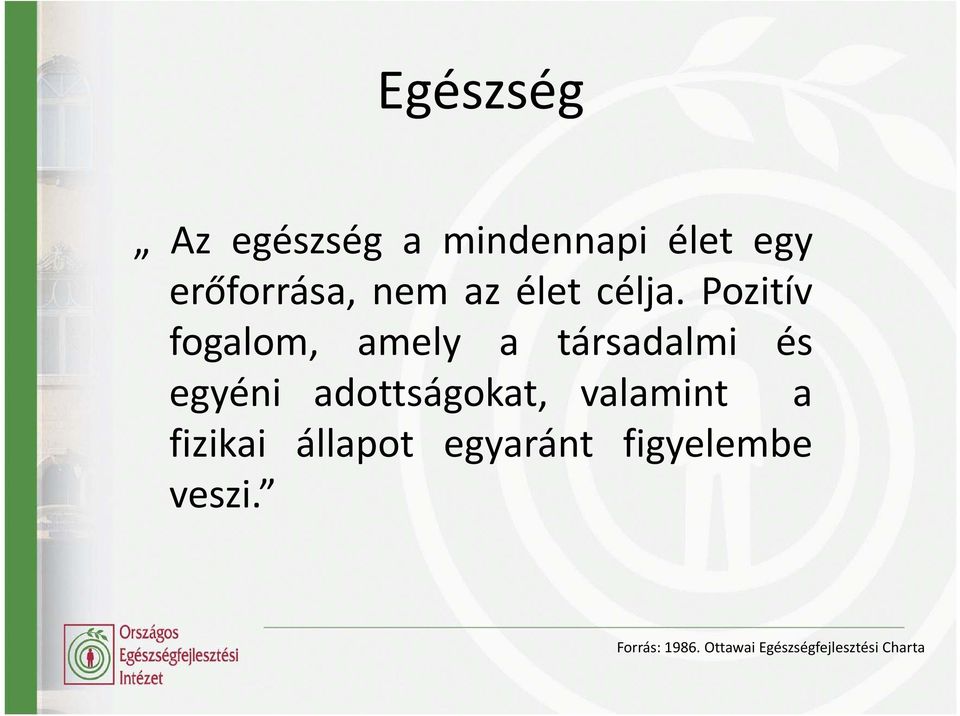 Pozitív fogalom, amely a társadalmi és egyéni