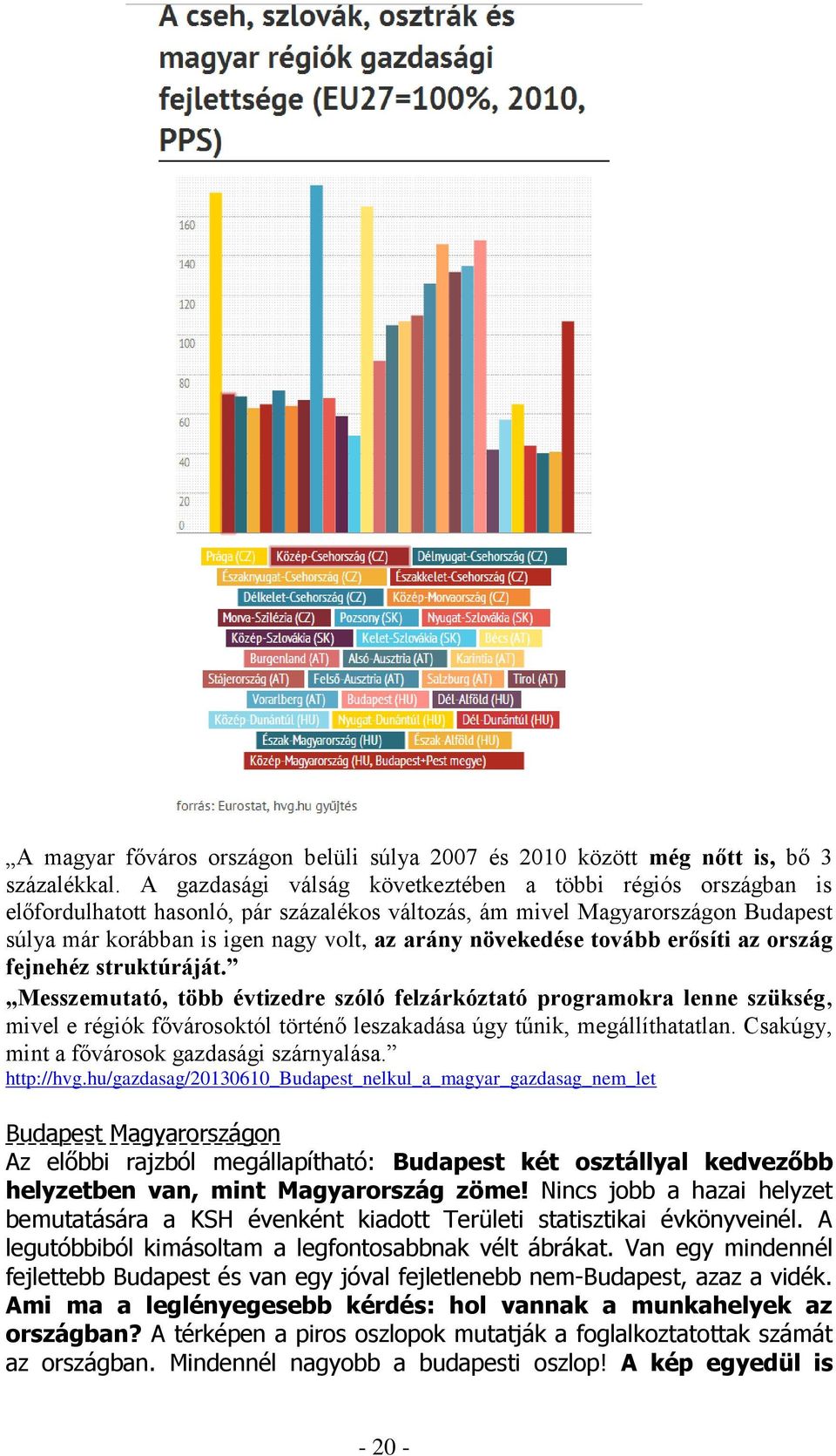 növekedése tovább erősíti az ország fejnehéz struktúráját.