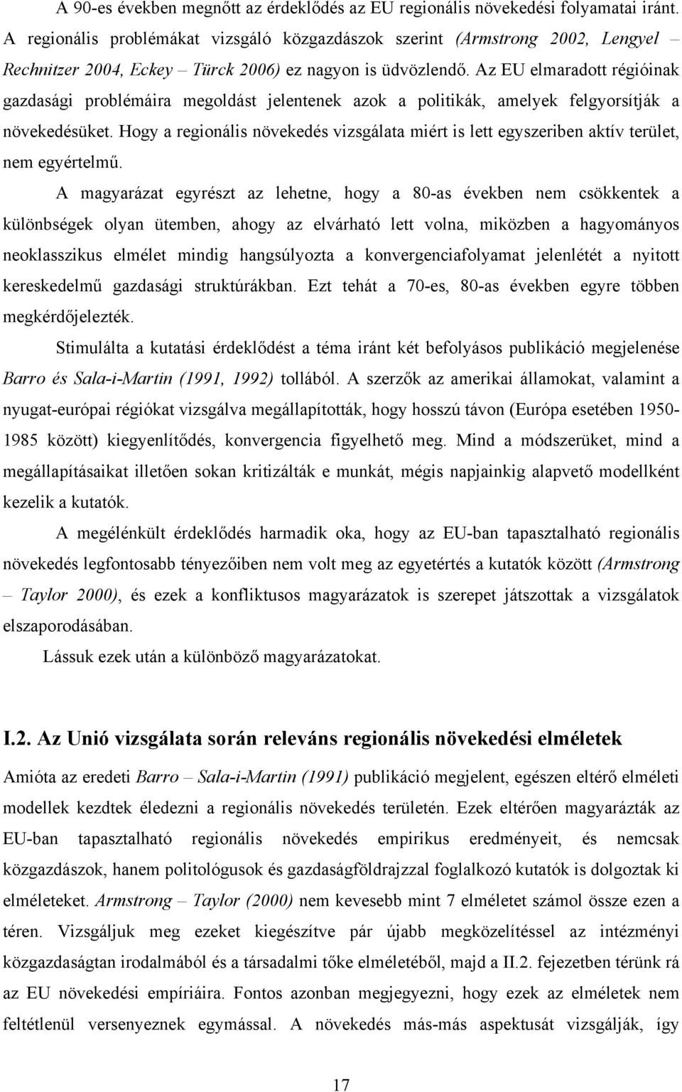 Az EU elmaradott régióinak gazdasági problémáira megoldást jelentenek azok a politikák, amelyek felgyorsítják a növekedésüket.