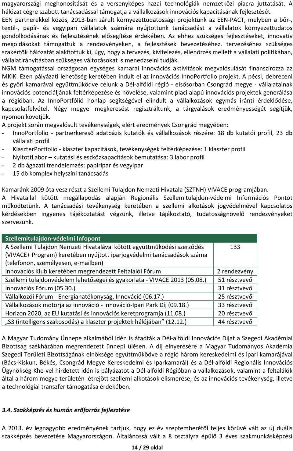 környezettudatos gondolkodásának és fejlesztésének elősegítése érdekében.