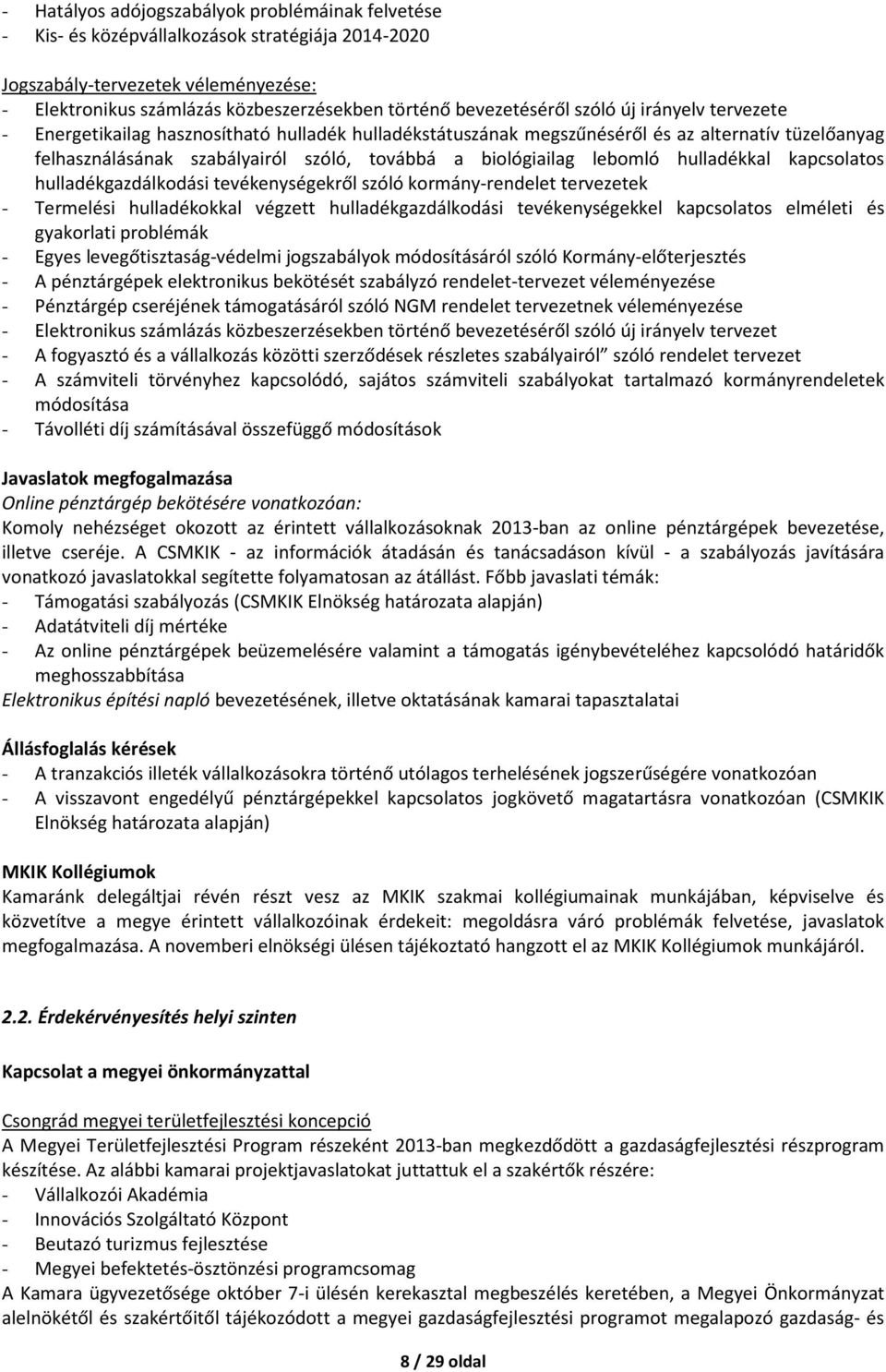 biológiailag lebomló hulladékkal kapcsolatos hulladékgazdálkodási tevékenységekről szóló kormány-rendelet tervezetek - Termelési hulladékokkal végzett hulladékgazdálkodási tevékenységekkel