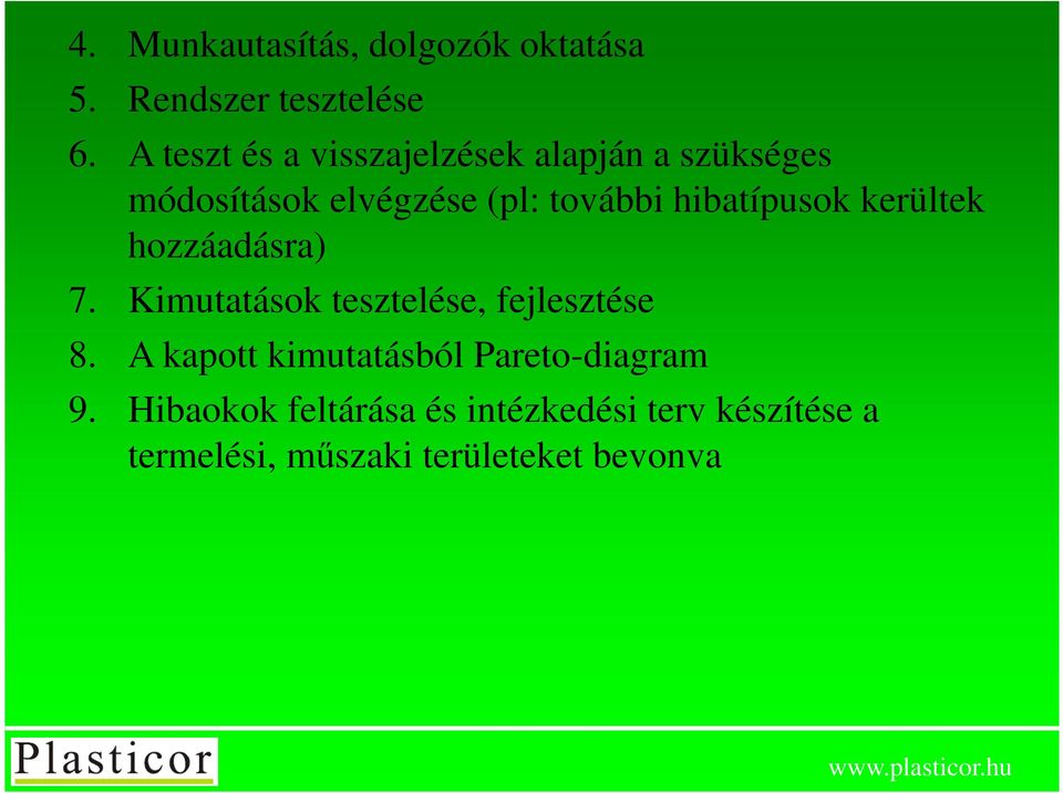 hibatípusok kerültek hozzáadásra) 7. Kimutatások tesztelése, fejlesztése 8.