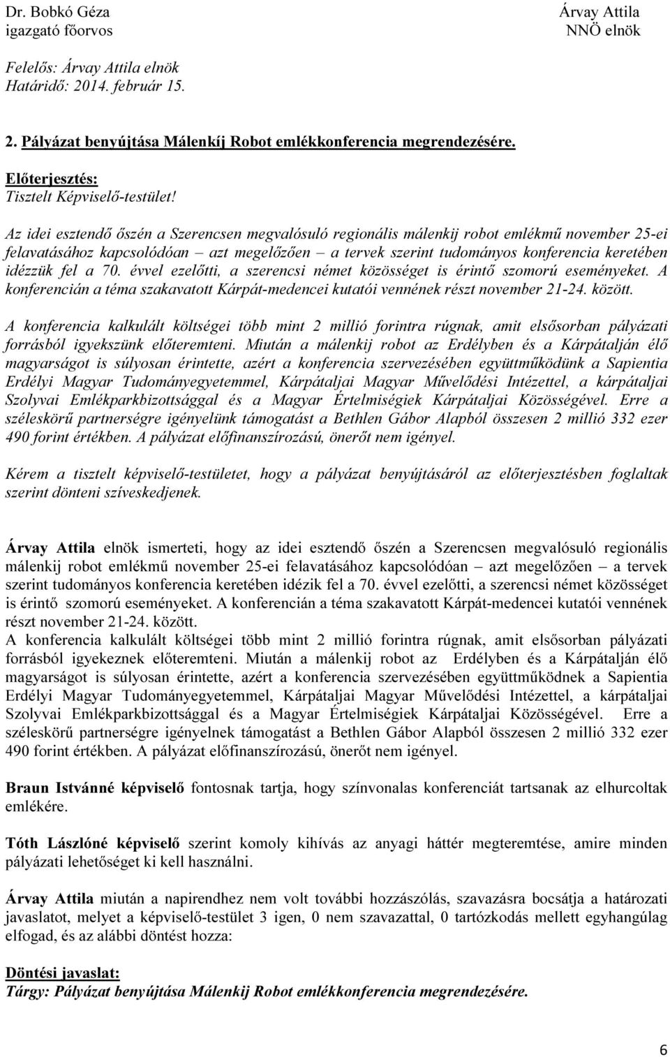 fel a 70. évvel ezelőtti, a szerencsi német közösséget is érintő szomorú eseményeket. A konferencián a téma szakavatott Kárpát-medencei kutatói vennének részt november 21-24. között.