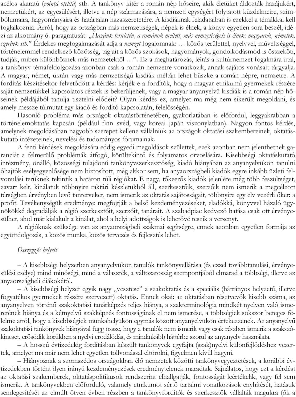 hagyományaira és határtalan hazaszeretetére. A kisdiáknak feladataiban is ezekkel a témákkal kell foglalkoznia.