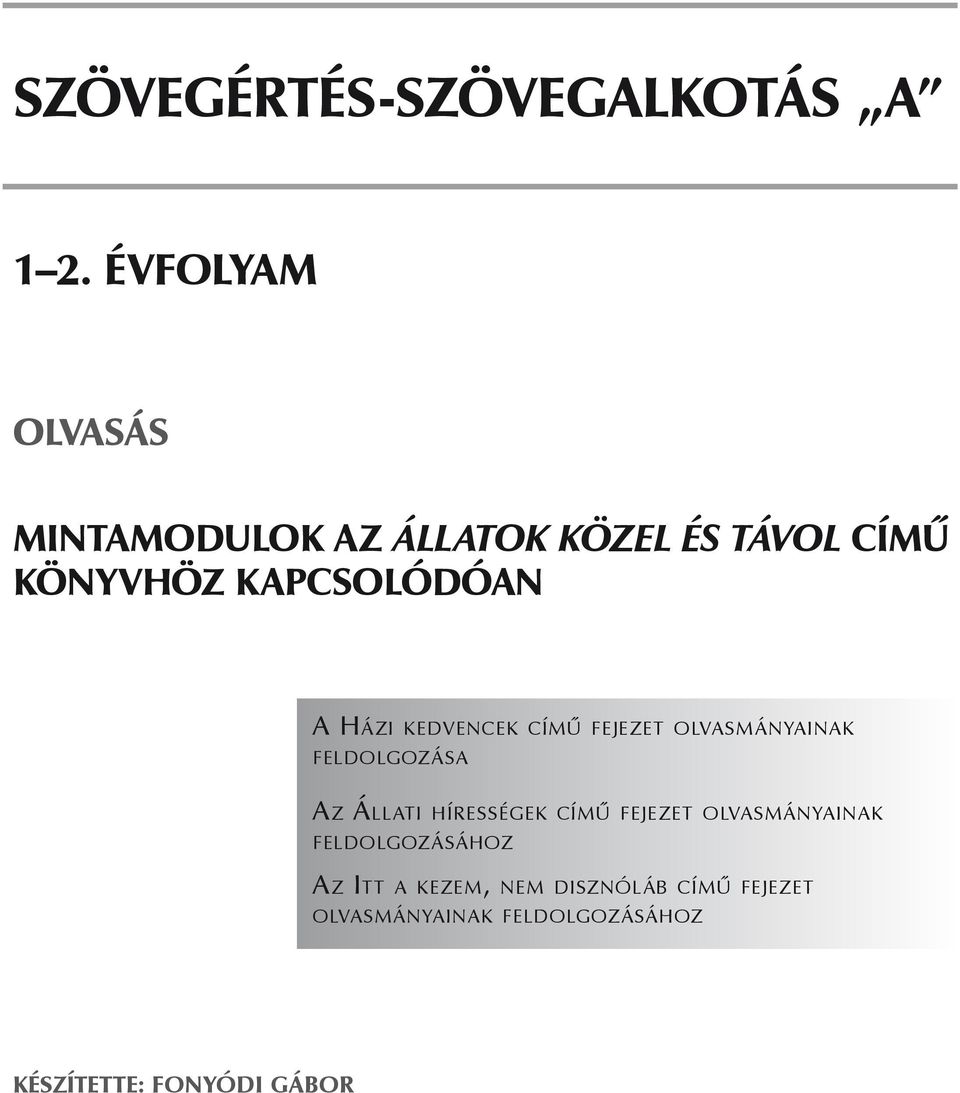 Házi kedvencek című fejezet olvasmányainak feldolgoz ása Az Állati hírességek című