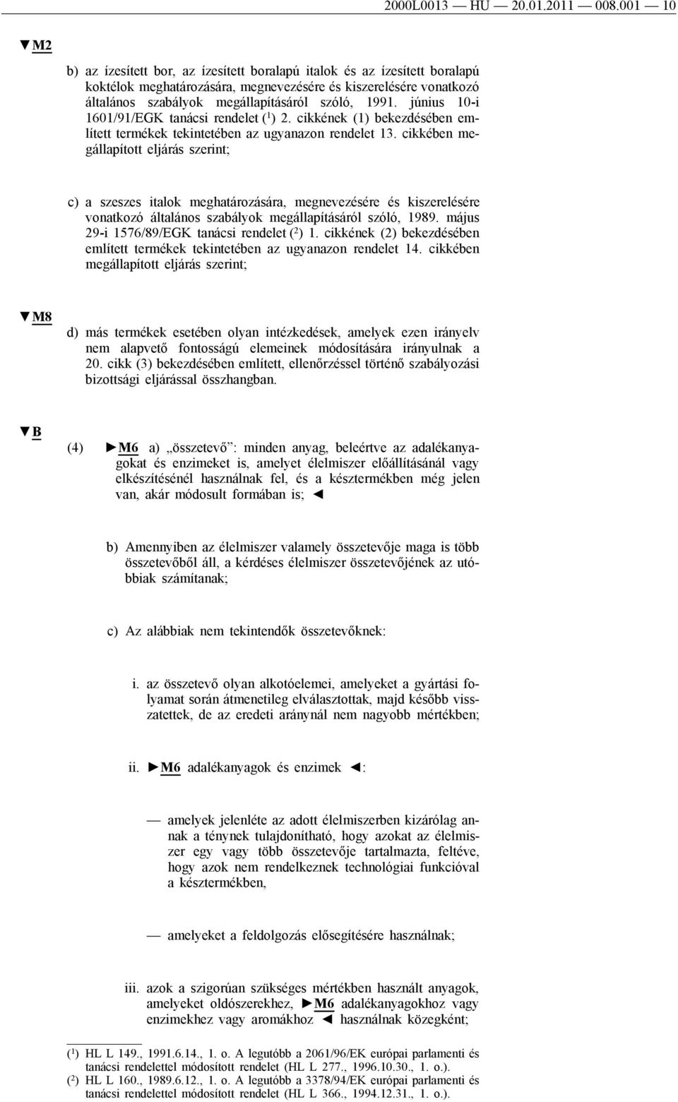 1991. június 10-i 1601/91/EGK tanácsi rendelet ( 1 ) 2. cikkének (1) bekezdésében említett termékek tekintetében az ugyanazon rendelet 13.