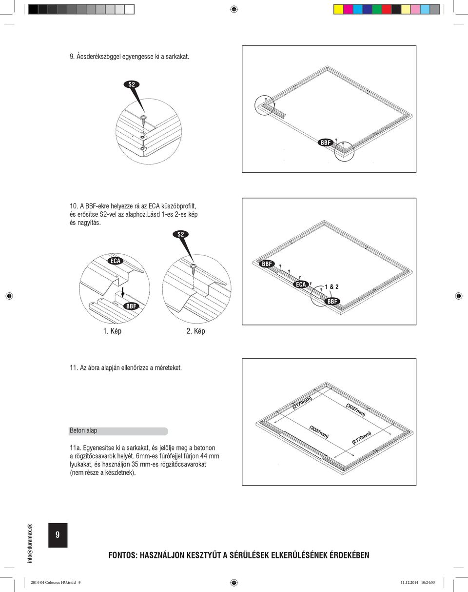 S ECA BBF ECA & BBF BBF. Kép. Kép. Az ábra alapján ellenõrizze a méreteket. (70mm) (3037mm) 49 Beton alap a.