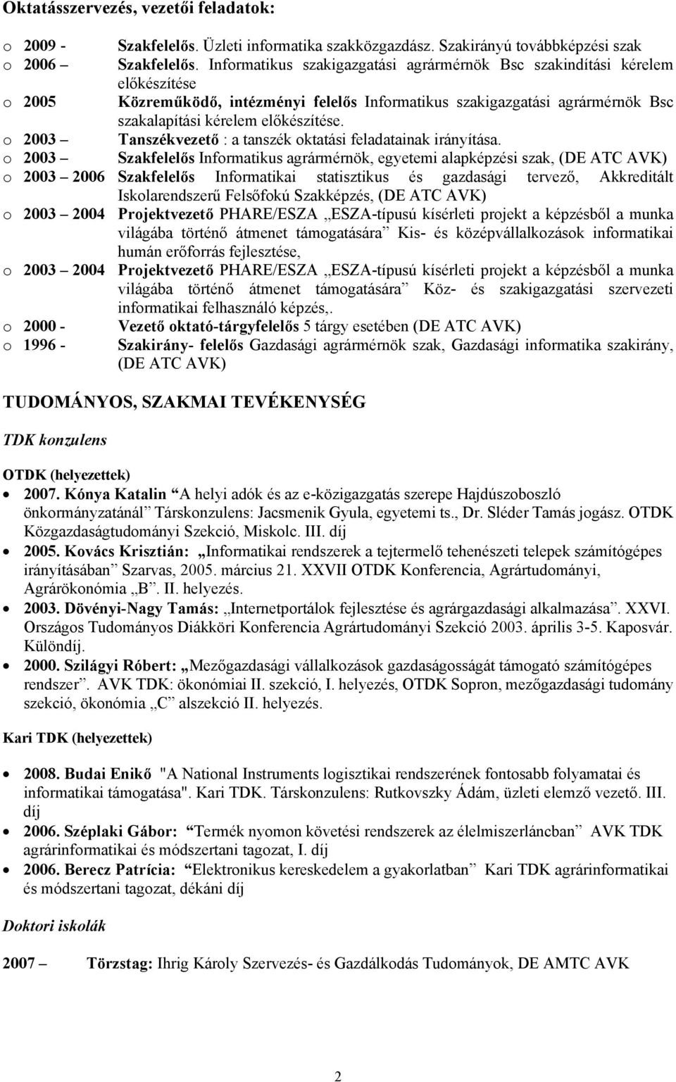 o 2003 Tanszékvezető : a tanszék oktatási feladatainak irányítása.