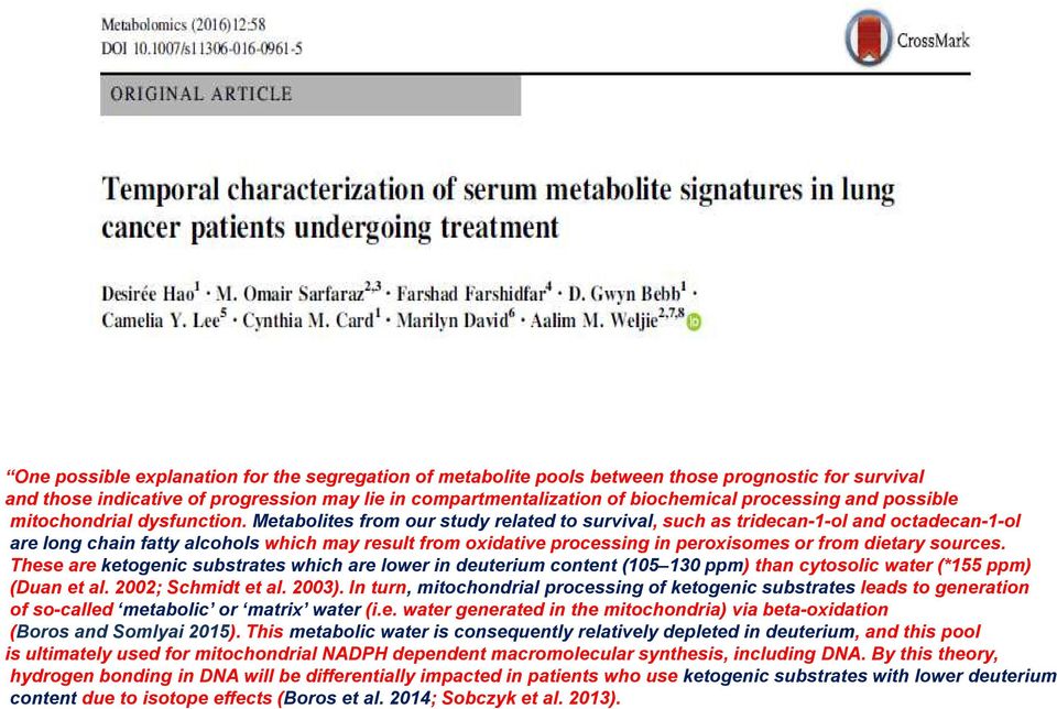 Metabolites from our study related to survival, such as tridecan-1-ol and octadecan-1-ol are long chain fatty alcohols which may result from oxidative processing in peroxisomes or from dietary