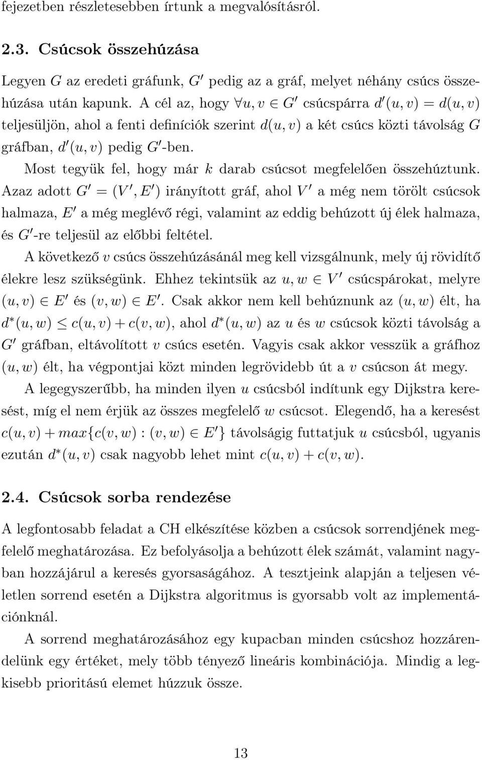 Most tegyük fel, hogy már k darab csúcsot megfelelően összehúztunk.