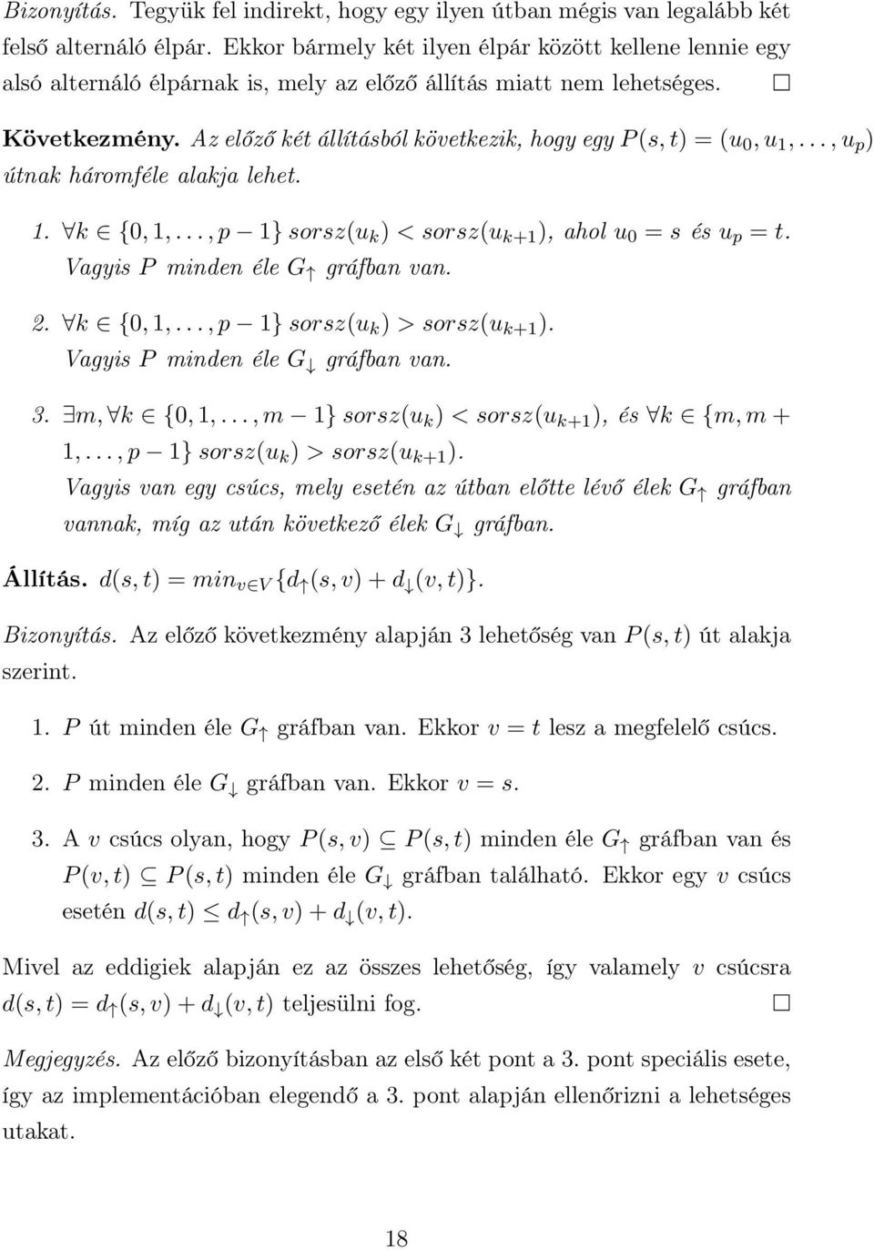 Az előző két állításból következik, hogy egy P (s, t) = (u 0, u 1,..., u p ) útnak háromféle alakja lehet. 1. k {0, 1,..., p 1} sorsz(u k ) < sorsz(u k+1 ), ahol u 0 = s és u p = t.