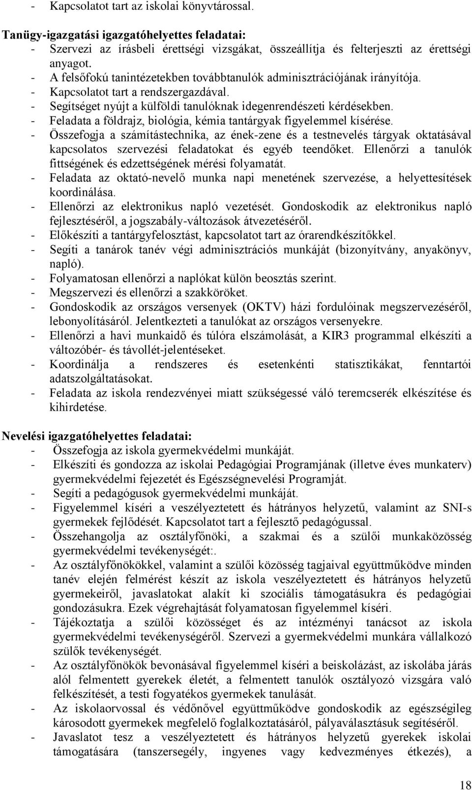 - Feladata a földrajz, biológia, kémia tantárgyak figyelemmel kísérése.