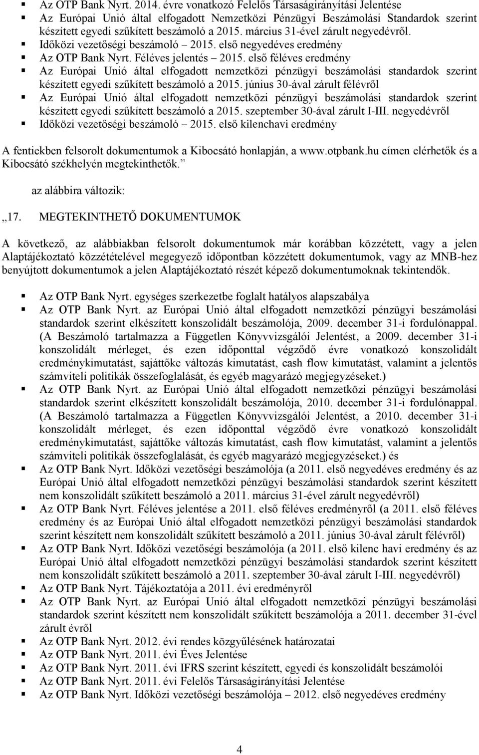 június 30-ával zárult félévről készített egyedi szűkített beszámoló a 2015. szeptember 30-ával zárult I-III. negyedévről Időközi vezetőségi beszámoló 2015.