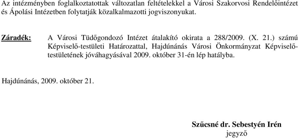 Záradék: A Városi Tüdıgondozó Intézet átalakító okirata a 288/2009. (X. 21.