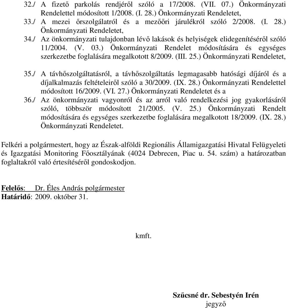 ) Önkormányzati Rendelet módosítására és egységes szerkezetbe foglalására megalkotott 8/2009. (III. 25.) Önkormányzati Rendeletet, 35.