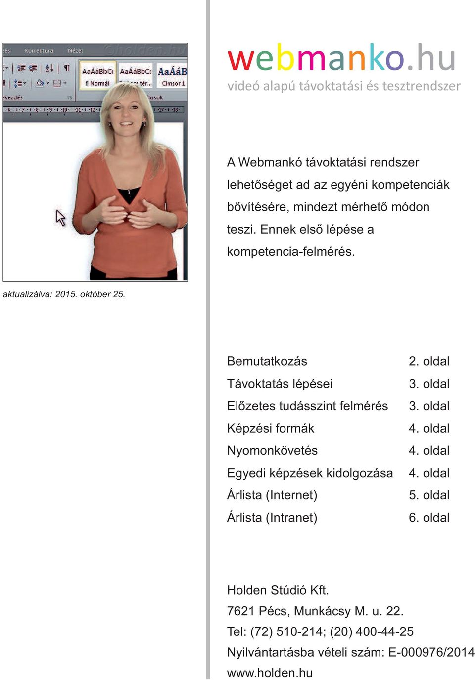 teszi. Ennek első lépése a kompetencia-felmérés. aktualizálva: 2015. október 25.