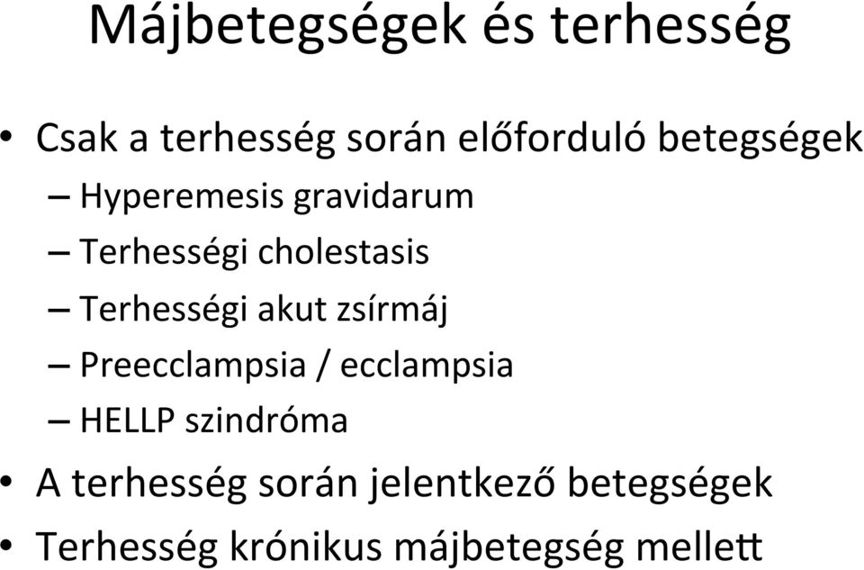 Terhességi akut zsírmáj Preecclampsia / ecclampsia HELLP